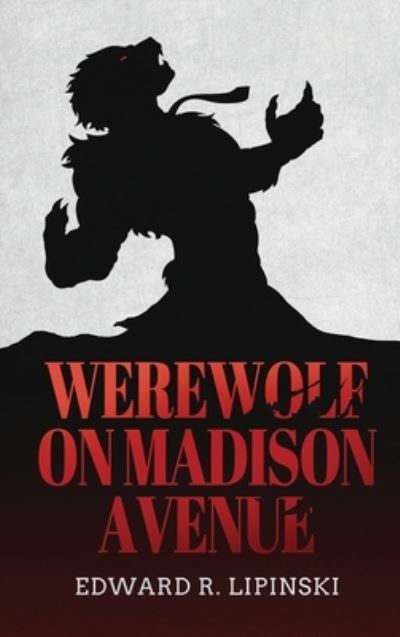 Cover for Edward R. Lipinski · Werewolf on Madison Avenue (Book) (2022)