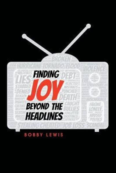 Cover for Bobby Lewis · Finding Joy Beyond the Headlines (Pocketbok) (2018)