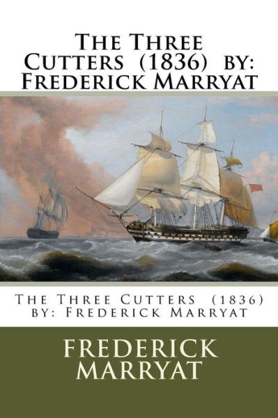 Cover for Captain Frederick Marryat · The Three Cutters (1836) by (Paperback Book) (2017)