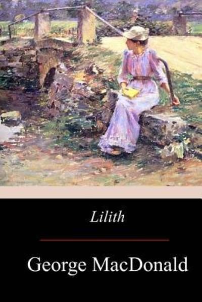 Lilith - George MacDonald - Livros - Createspace Independent Publishing Platf - 9781975741471 - 3 de setembro de 2017