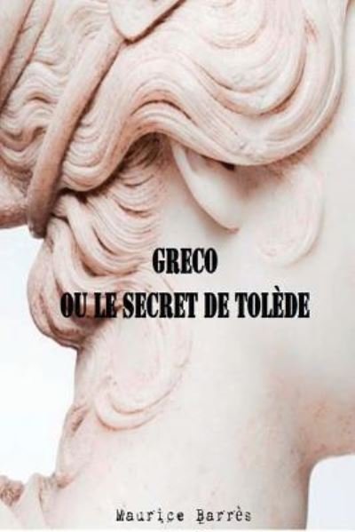 Cover for Maurice Barres · Greco ou le secret de Tolede (Paperback Book) (2017)