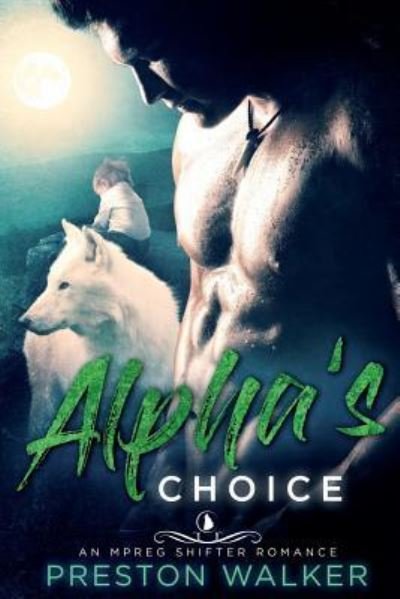 Cover for Preston Walker · Alpha's Choice (Paperback Book) (2017)
