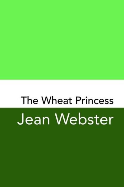 Cover for Jean Webster · The Wheat Princess (Paperback Book) (2017)