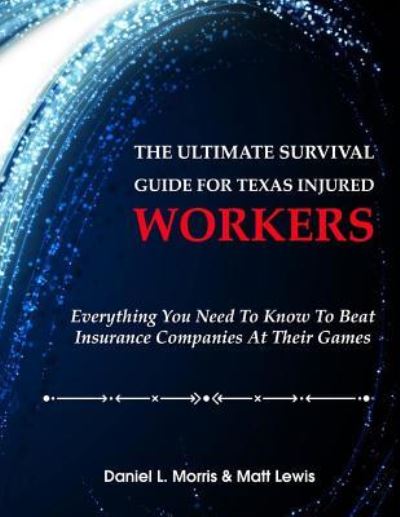 Cover for Daniel Morris · The Ultimate Survival Guide for Texas Injured Workers (Pocketbok) (2018)