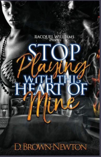 Cover for D Brown-Newton · Stop Playing with This Heart of Mine (Paperback Book) (2018)