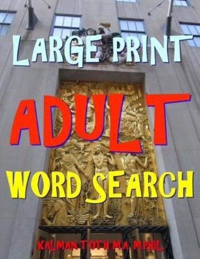 Cover for Kalman Toth M a M Phil · Large Print Adult Word Search (Paperback Book) (2018)