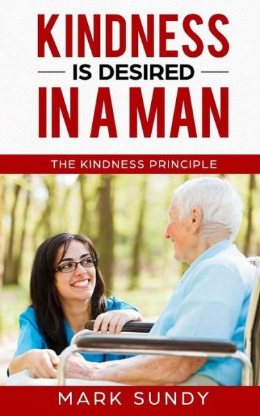 Cover for Mark L Sundy · Kindness is Desired in a Man (Paperback Book) (2018)