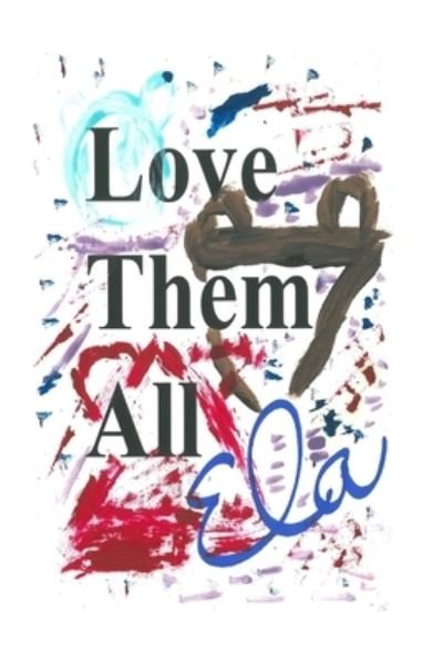 Cover for Ela · Love Them All (Paperback Book) (2018)
