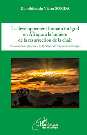 Cover for Domèbèimwin Vivien Somda · Le développement humain intégral en Afrique à la lumière de la résurrection de la chair (Paperback Book) (2020)