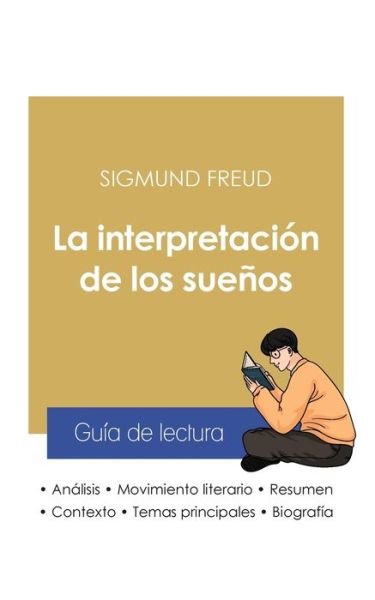 Cover for Sigmund Freud · Guia de lectura La interpretacion de los suenos de Sigmund Freud (analisis literario de referencia y resumen completo) (Paperback Book) (2021)