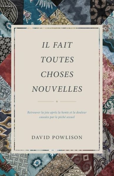 Cover for David Powlison · Il fait toutes choses nouvelles (Taschenbuch) (2019)