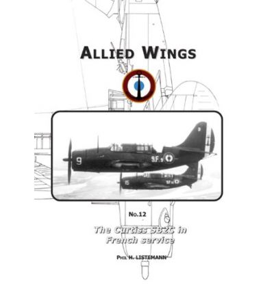 The Curtiss Sb2c in French Service - Phil Listermann - Książki - Listemann (Philippe) - 9782953254471 - 15 listopada 2011