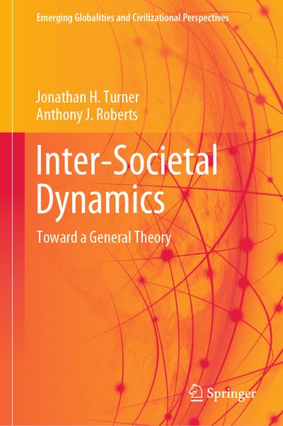 Cover for Jonathan H. Turner · Inter-Societal Dynamics: Toward a General Theory - Emerging Globalities and Civilizational Perspectives (Hardcover Book) [1st ed. 2023 edition] (2023)