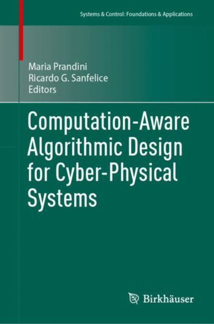Computation-Aware Algorithmic Design for Cyber-Physical Systems - Systems & Control: Foundations & Applications -  - Bøker - Birkhauser Verlag AG - 9783031434471 - 17. desember 2023