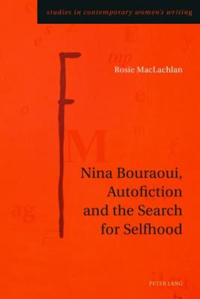 Cover for Rosie MacLachlan · Nina Bouraoui, Autofiction and the Search for Selfhood - Studies in Contemporary Women's Writing (Paperback Book) [New edition] (2016)