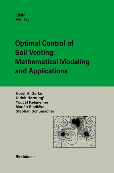 Cover for Marian Slodicka · Optimal Control of Soil Venting: Mathematical Modeling and Applications - International Series of Numerical Mathematics (Paperback Book) [Softcover reprint of the original 1st ed. 1999 edition] (2012)