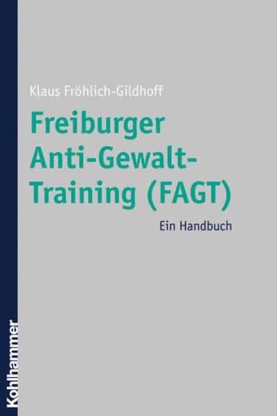 Cover for Klaus Frohlich-gildhoff · Freiburger Anti-gewalt-training (Fagt): Ein Handbuch (Paperback Book) [German edition] (2006)