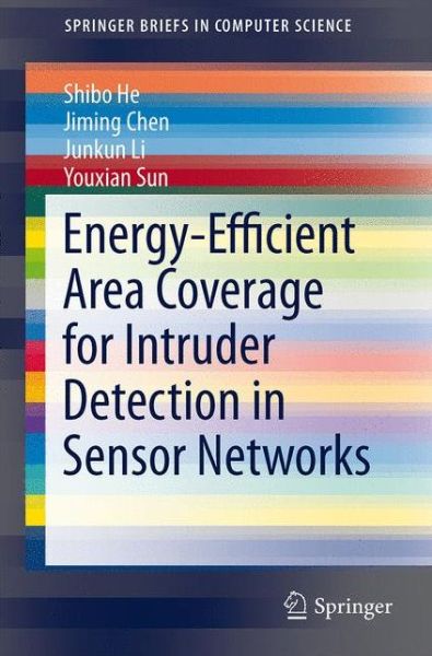 Cover for Shibo He · Energy-efficient Area Coverage for Intruder Detection in Sensor Networks - Springerbriefs in Computer Science (Paperback Book) (2014)