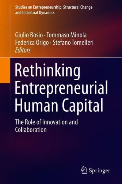 Rethinking Entrepreneurial Human Capital: The Role of Innovation and Collaboration - Studies on Entrepreneurship, Structural Change and Industrial Dynamics (Innbunden bok) [1st ed. 2018 edition] (2018)