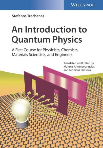 Cover for Trachanas, Stefanos (University of Crete, Greece) · An Introduction to Quantum Physics: A First Course for Physicists, Chemists, Materials Scientists, and Engineers (Paperback Book) (2017)