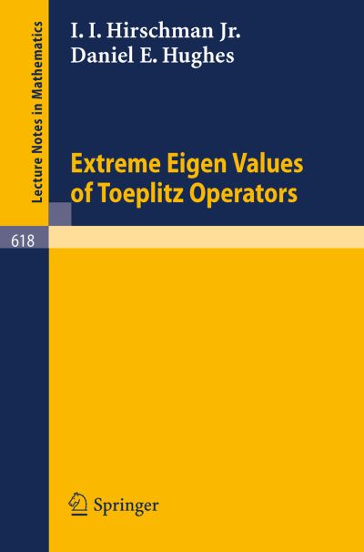 Cover for I. I. Hirschman · Extreme Eigen Values of Toeplitz Operators - Lecture Notes in Mathematics (Paperback Book) (1977)