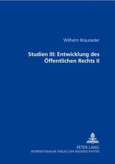 Cover for Wilhelm Brauneder · Studien III: Entwicklung Des Oeffentlichen Rechts II (Hardcover Book) [German edition] (2003)