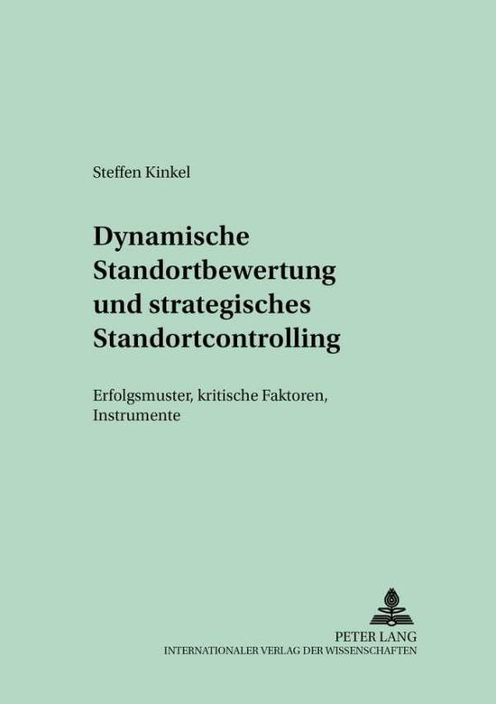 Cover for Steffen Kinkel · Dynamische Standortbewertung Und Strategisches Standortcontrolling: Erfolgsmuster, Kritische Faktoren, Instrumente - Schriften Zur Unternehmensplanung (Paperback Book) [German edition] (2003)