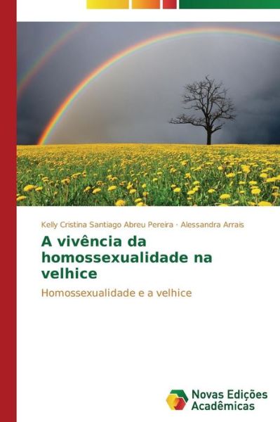 Cover for Alessandra Arrais · A Vivência Da Homossexualidade Na Velhice: Homossexualidade E a Velhice (Paperback Book) [Portuguese edition] (2014)
