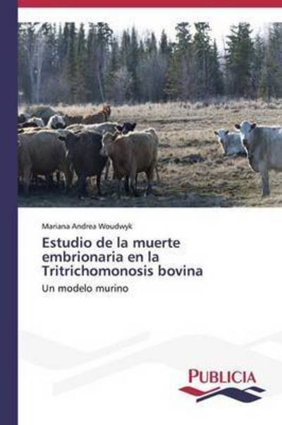 Cover for Woudwyk Mariana Andrea · Estudio De La Muerte Embrionaria en La Tritrichomonosis Bovina (Paperback Book) (2015)