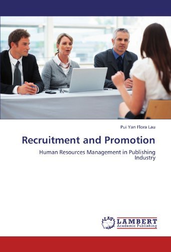 Cover for Pui Yan Flora Lau · Recruitment and Promotion: Human Resources Management in Publishing Industry (Paperback Book) (2012)