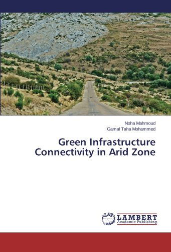 Green Infrastructure Connectivity in Arid Zone - Gamal Taha Mohammed - Böcker - LAP LAMBERT Academic Publishing - 9783659562471 - 7 juli 2014