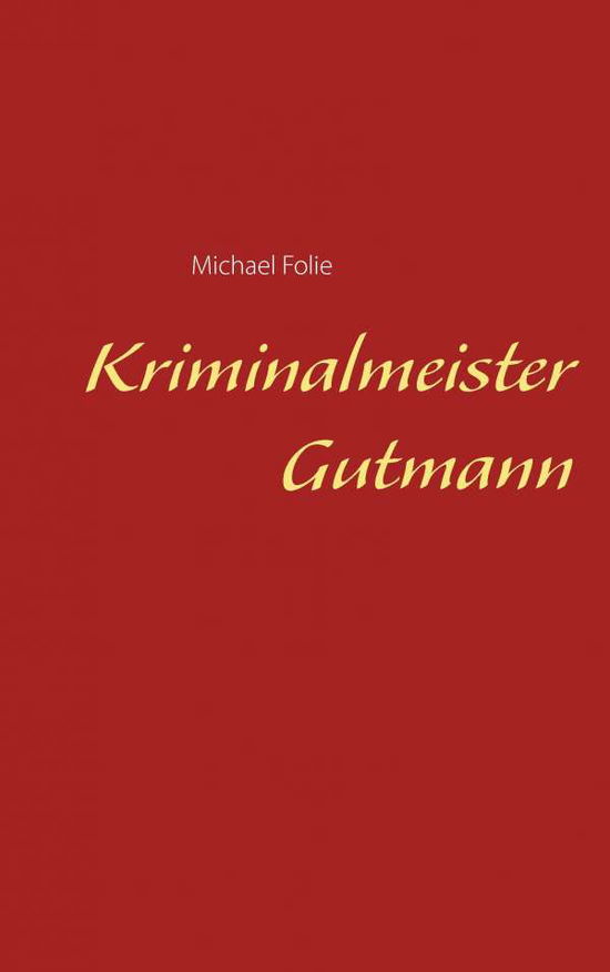 Cover for Michael Folie · Kriminalmeister Gutmann (Paperback Book) (2015)