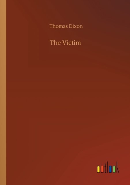 Cover for Thomas Dixon · The Victim (Paperback Book) (2020)