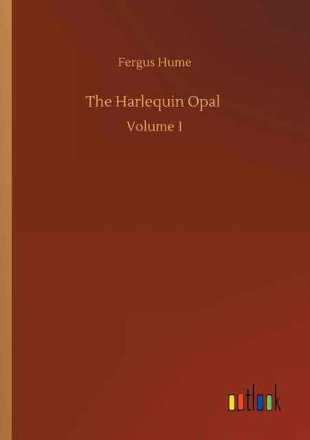 Cover for Fergus Hume · The Harlequin Opal: Volume 1 (Paperback Book) (2020)