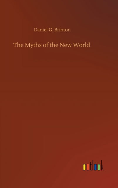 Cover for Daniel G Brinton · The Myths of the New World (Gebundenes Buch) (2020)