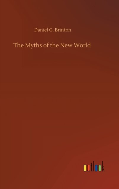 Cover for Daniel G Brinton · The Myths of the New World (Innbunden bok) (2020)