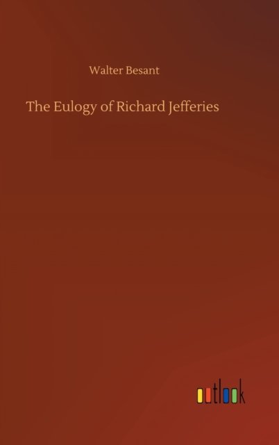 Cover for Walter Besant · The Eulogy of Richard Jefferies (Hardcover Book) (2020)