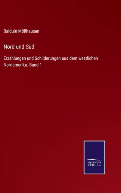 Cover for Balduin Moellhausen · Nord und Sud: Erzahlungen und Schilderungen aus dem westlichen Nordamerika. Band 1 (Inbunden Bok) (2021)