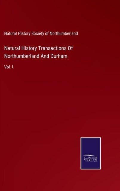 Cover for Natural Hist Soc of Northumberland · Natural History Transactions Of Northumberland And Durham (Hardcover Book) (2021)