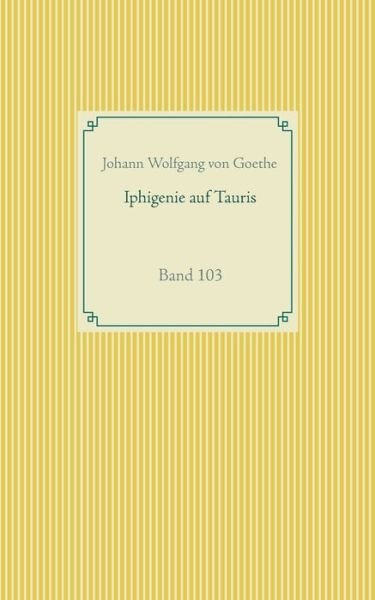 Cover for Johann Wolfgang Von Goethe · Iphigenie auf Tauris: Band 103 (Taschenbuch) (2020)