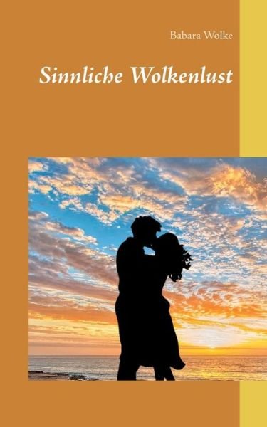 Sinnliche Wolkenlust - Wolke - Bøger -  - 9783752647471 - 11. november 2020