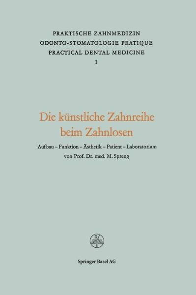 Cover for Spreng · Die Kunstliche Zahnreihe Beim Zahnlosen: Aufbau -- Funktion -- AEsthetik Patient -- Laboratorium - Praktische Zahnmedizin Odonto-Stomatologie Pratique Practica (Taschenbuch) [1960 edition] (1960)