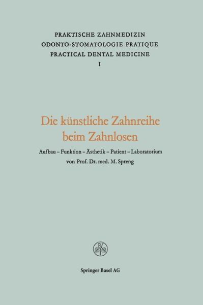 Cover for Spreng · Die Kunstliche Zahnreihe Beim Zahnlosen: Aufbau -- Funktion -- AEsthetik Patient -- Laboratorium - Praktische Zahnmedizin Odonto-Stomatologie Pratique Practica (Paperback Book) [1960 edition] (1960)