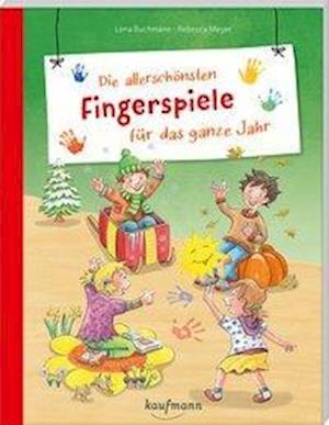 Die allerschönsten Fingerspiele für das ganze Jahr - Lena Buchmann - Kirjat - Kaufmann Ernst Vlg GmbH - 9783780651471 - maanantai 14. syyskuuta 2020