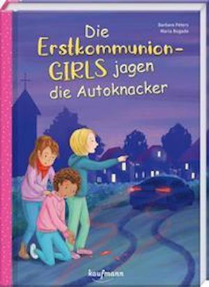 Die Erstkommunion-Girls jagen die Autoknacker - Barbara Peters - Książki - Kaufmann Ernst Vlg GmbH - 9783780664471 - 19 stycznia 2022