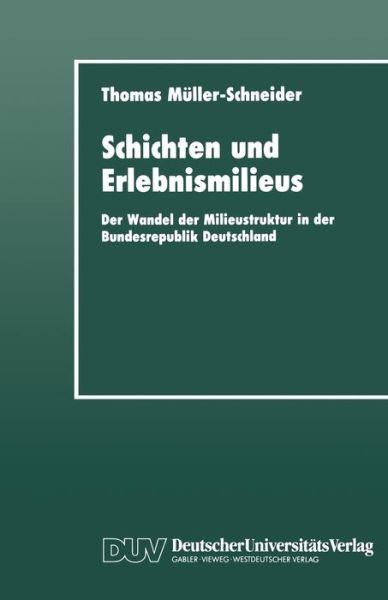 Cover for Thomas Muller-schneider · Schichten Und Erlebnismilieus: Der Wandel Der Milieustruktur in Der Bundesrepublik Deutschland - Sozialwissenschaft (Paperback Book) [1994 edition] (2013)