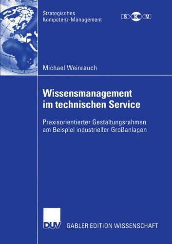 Wissensmanagement im Technischen Service - Strategisches Kompetenz-management - Michael Weinrauch - Books - Deutscher Universitats-Verlag - 9783824483471 - July 28, 2005