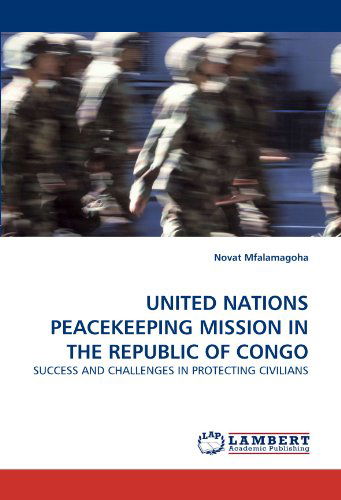 Cover for Novat Mfalamagoha · United Nations Peacekeeping Mission in the Republic of Congo: Success and Challenges in Protecting Civilians (Paperback Book) (2011)