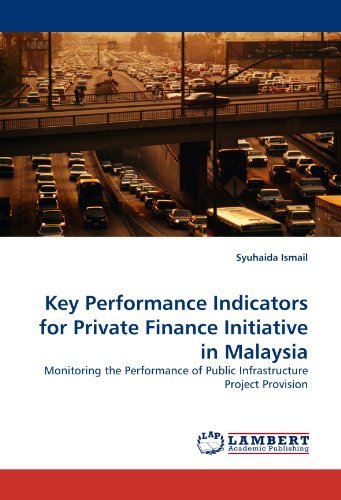 Cover for Syuhaida Ismail · Key Performance Indicators for Private Finance Initiative in Malaysia: Monitoring the Performance of Public Infrastructure Project Provision (Taschenbuch) (2011)