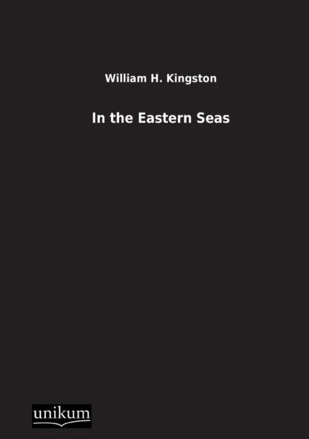 Cover for William H. Kingston · In the Eastern Seas (Paperback Book) [German edition] (2012)